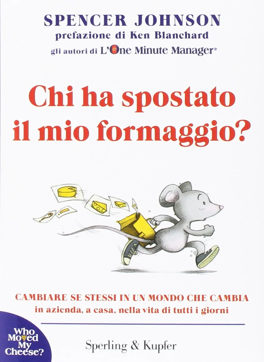 Chi ha spostato il mio formaggio? Cambiare se stessi in un mondo che cambia